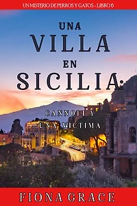 Una villa en Sicilia: cannoli y una víctima (Un misterio de perros y gatos - Libro 6)
