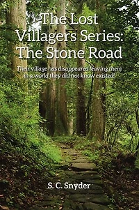 The Lost Villagers Series: The Stone Road: Their village has disappeared leaving them in a world they did not know existed!