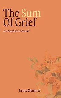 The Sum of Grief: A Daughter's Memoir