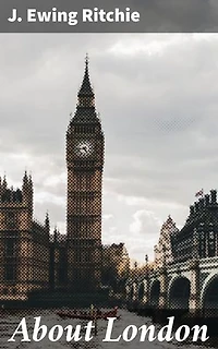 About London: Exploring the Victorian Tapestry of Literary London