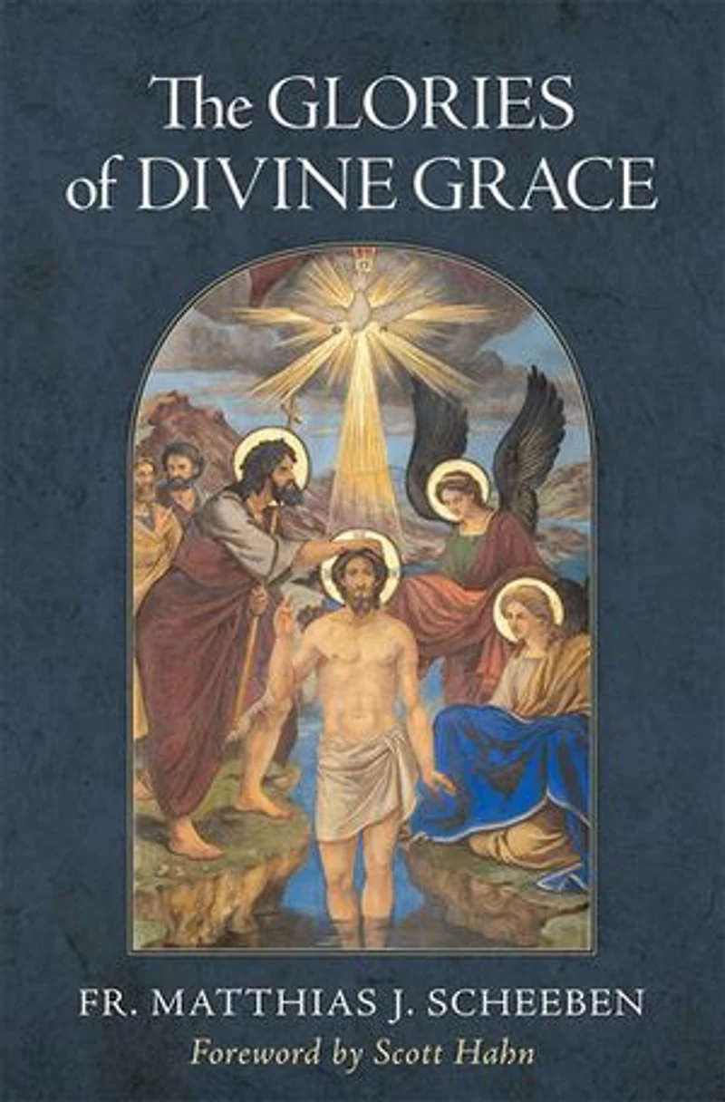 The Glories of Divine Grace: A Fervent Exhortation to All Preserve and Grow Sanctifying Grace