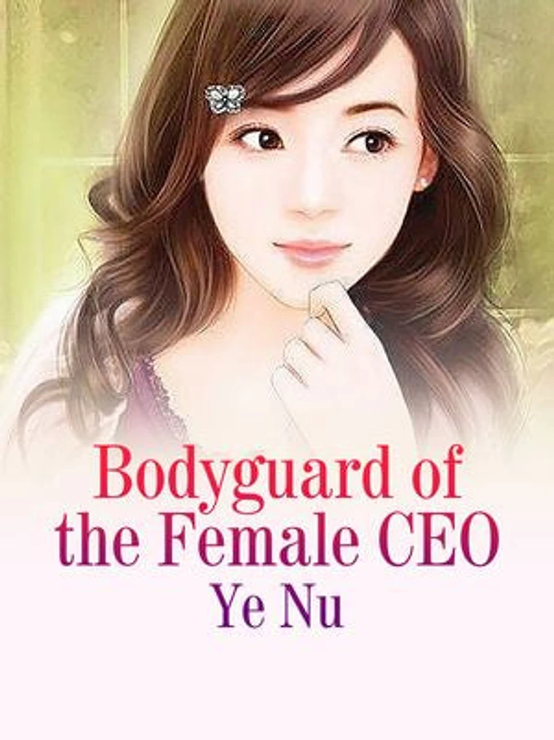 Bodyguard of the Female CEO: Volume 1