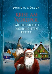 Krise am Nordpol: Wie ein Wichtel Weihnachten rettet