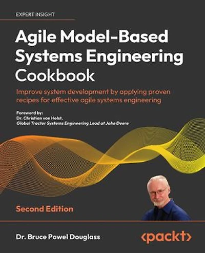 agile Model-Based systems engineering Cookbook - Second Edition: Improve system development by applying proven recipes for effective