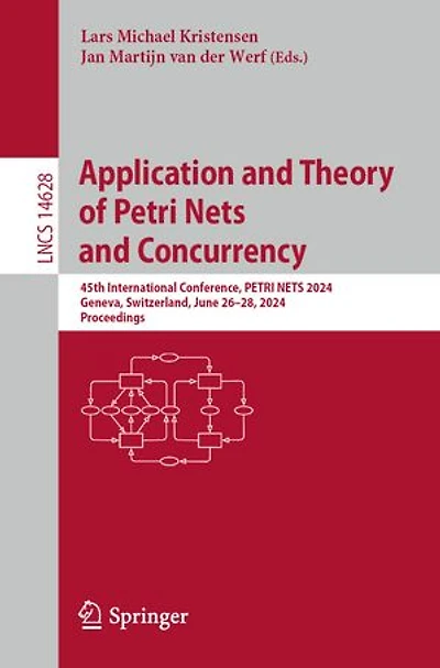 Application and Theory of PETRI NETS Concurrency: 45th International Conference, 2024, Geneva, Switzerland, June 26-28, Proceedings
