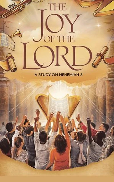 The Joy of the Lord: Bible Study Guides, #18