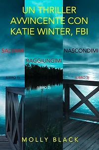 Bundle dei Thriller di Katie Winter: Salvami (#1), Raggiungimi (#2), e Nascondimi (#3)