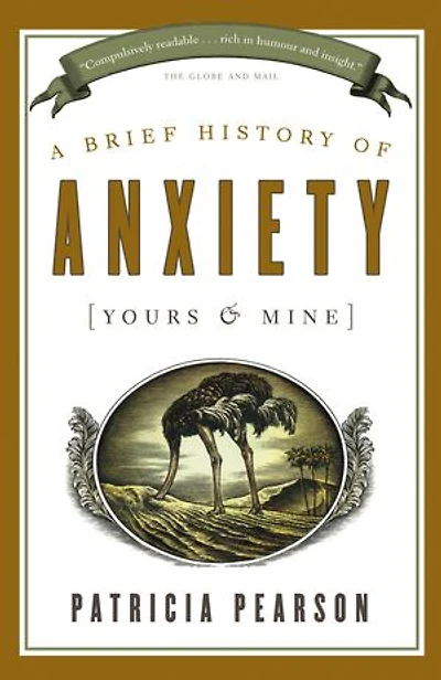 A Brief History of Anxiety (Yours and Mine)