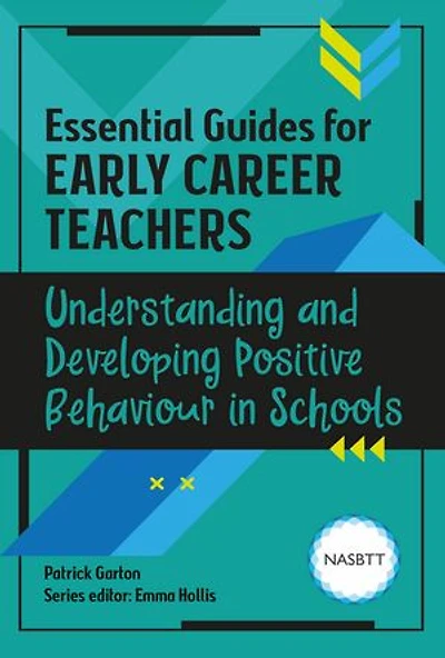 Essential Guides for Early Career Teachers: Understanding and Developing Positive Behaviour Schools
