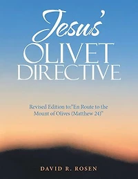 Jesus' Olivet Directive: Revised Edition to:“En Route to the Mount of Olives (Matthew 24)”
