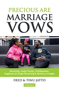 Precious Are Marriage Vows: Parenting, Godly Family, Childlessness, Singleness & Single Parenting Ministry of Angels