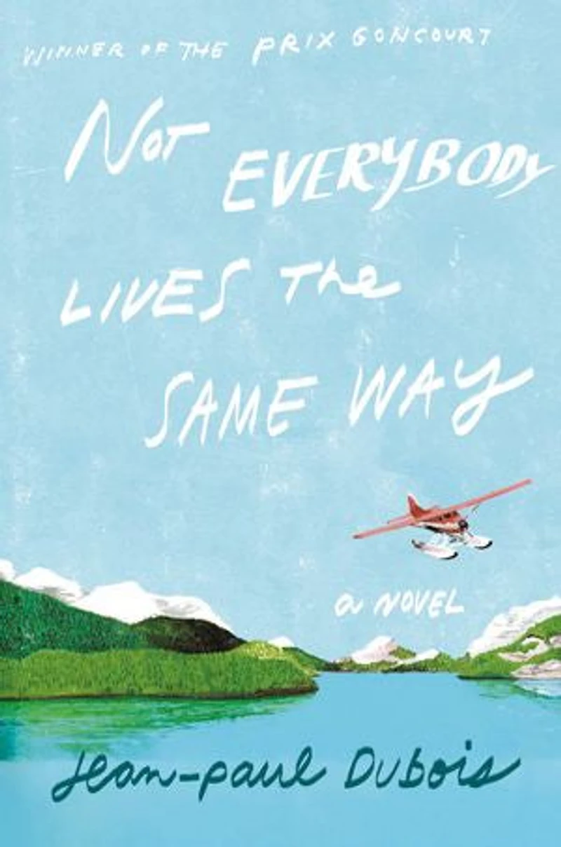 Not Everybody Lives The Same Way: A Novel