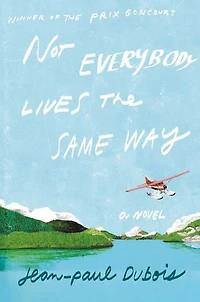 Not Everybody Lives The Same Way: A Novel
