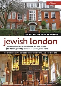 Jewish London, 3rd Edition: A Comprehensive Guidebook For Visitors And Londoners