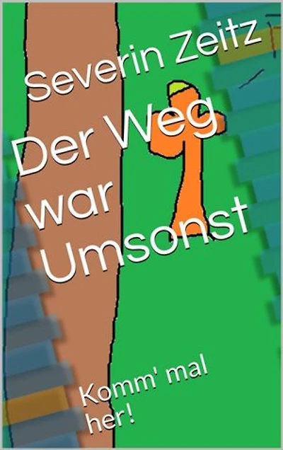 Der Weg war Umsonst: Komm mal her