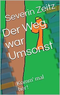 Der Weg war Umsonst: Komm mal her