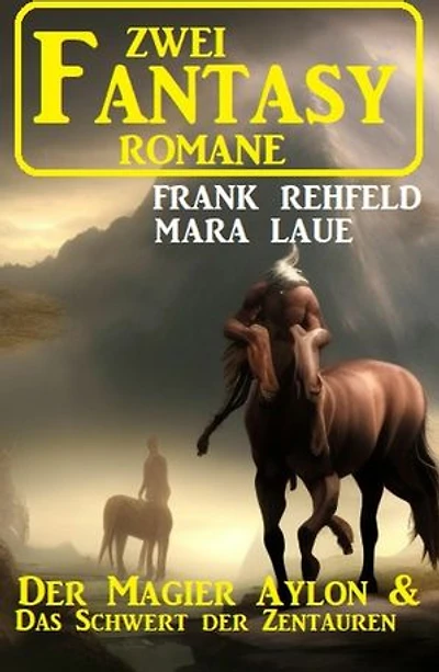 Zwei Fantasy Romane: Der Magier Aylon & Das Schwert der Zentauren