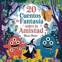 20 Cuentos Fantásticos De Amistad Para Dormir: Cuentos para dormir para niños de 3 a 8 años Serie 3, #9