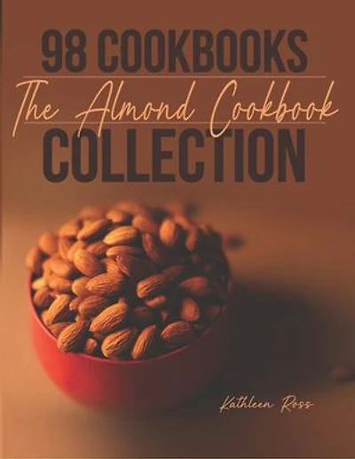 98 Cookbooks Collection: The Almond Cookbook