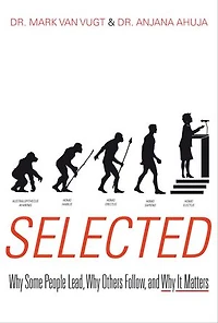 Selected: Why Some People Lead, Others Follow, And It Matters