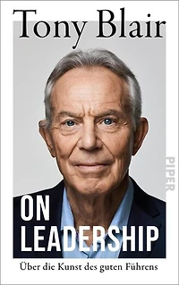 On Leadership: Über die Kunst des guten Führens | Der ehemalige Premierminister Großbritanniens berichtet über seine Erfahrungen als Leader