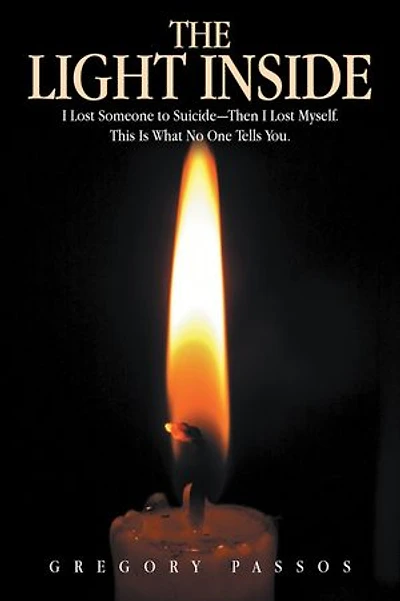 The Light Inside: I Lost Someone to Suicide—Then I Lost Myself. This Is What No One Tells You.