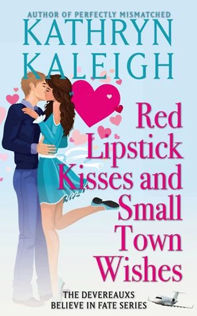 Red Lipstick Kisses and Small Town Wishes: The Devereuaxs