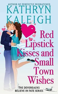 Red Lipstick Kisses and Small Town Wishes: The Devereuaxs