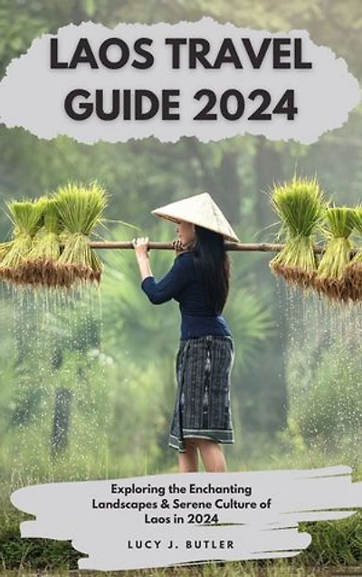 LAOS TRAVEL GUIDE 2024: Exploring the Enchanting Landscapes & Serene Culture of Laos in 2024