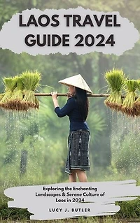 LAOS TRAVEL GUIDE 2024: Exploring the Enchanting Landscapes & Serene Culture of Laos in 2024