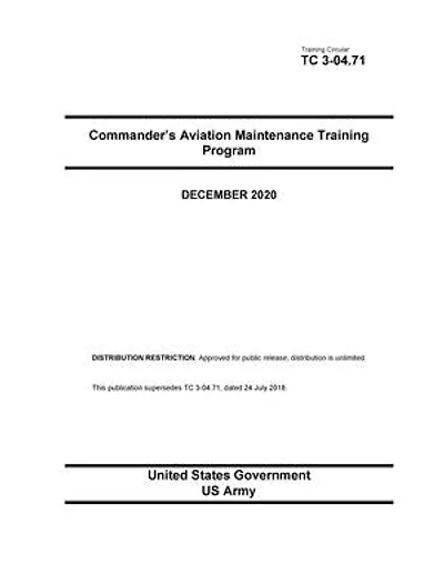 Training Circular TC 3-04.71 Commander’s Aviation Maintenance Training Program December 2020