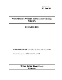 Training Circular TC 3-04.71 Commander’s Aviation Maintenance Training Program December 2020