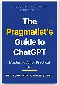 The Pragmatist's Guide to ChatGPT