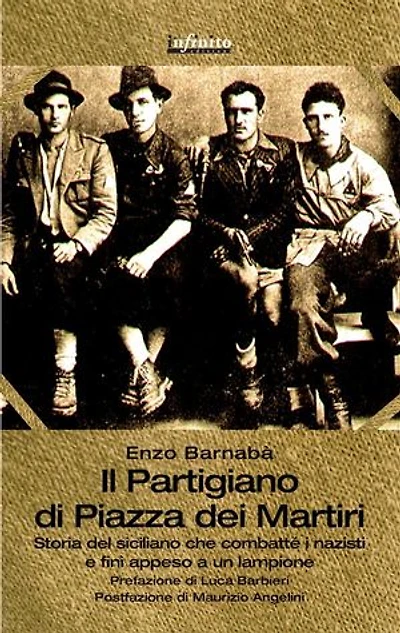 Il Partigiano di Piazza dei Martiri: Storia del siciliano che combatté i nazisti e finì appeso a un lampione