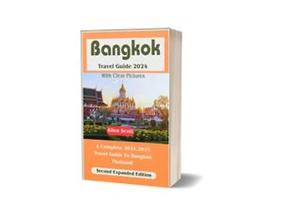 Bangkok Travel Guide 2024: A Complete 2024,2025 Travel Guide To Bangkok Thailand