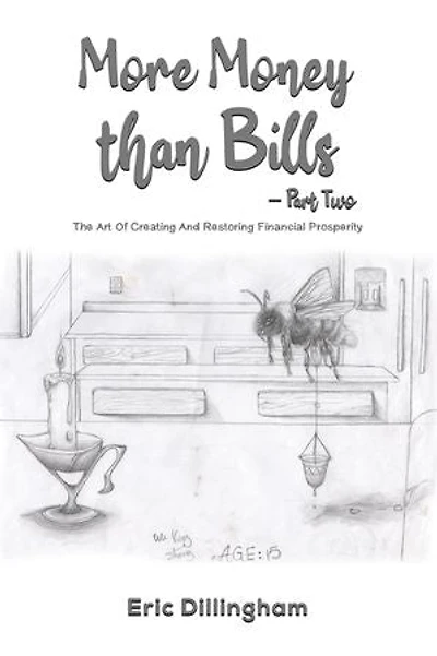 More Money than Bills – Part Two: The Art Of Creating And Restoring Financial Prosperity