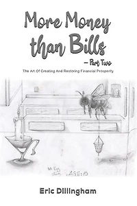 More Money than Bills – Part Two: The Art Of Creating And Restoring Financial Prosperity