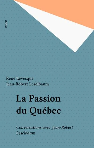 La Passion du Québec: Conversations avec Jean-Robert Leselbaum