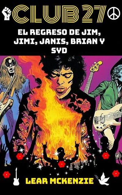 Club 27: El regreso de Jim Morrison, Jimi hendrix, Janis Joplin, Brian Jones y Syd Barrett: Distopía del rock: rebelión y libertad entre las estrellas del rock