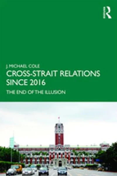 Cross-strait Relations Since 2016: The End Of Illusion