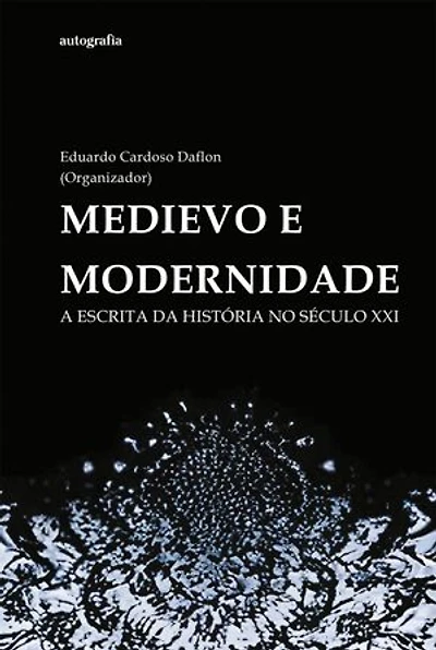 Medievo e modernidade: a escrita da história no século xxi