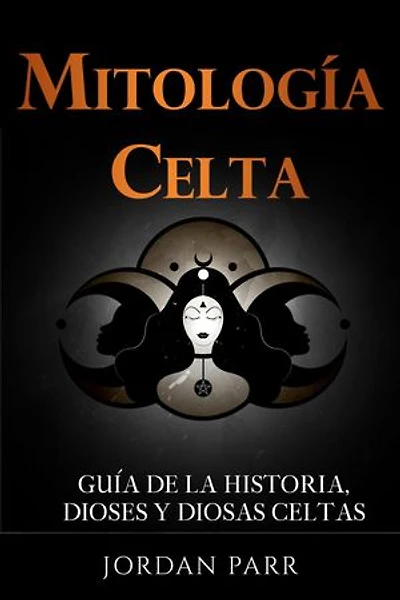 Mitología celta: Guía de la historia, dioses y diosas celtas