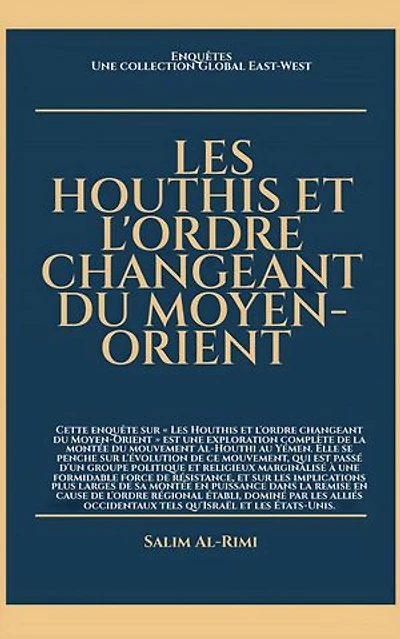 Les Houthis et l'ordre changeant du Moyen-Orient: Enquêtes