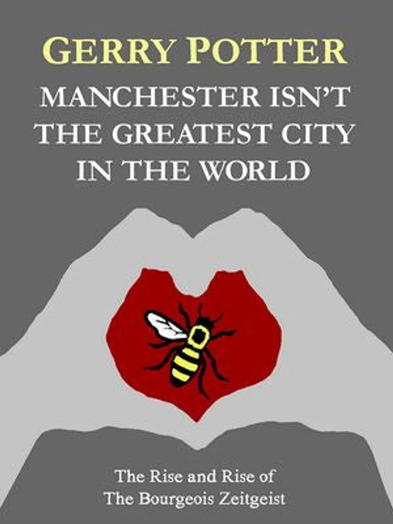 Manchester Isn't the Greatest City in the World: The Rise and Rise of The Bourgeois Zeitgeist