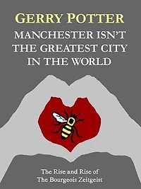 Manchester Isn't the Greatest City in the World: The Rise and Rise of The Bourgeois Zeitgeist
