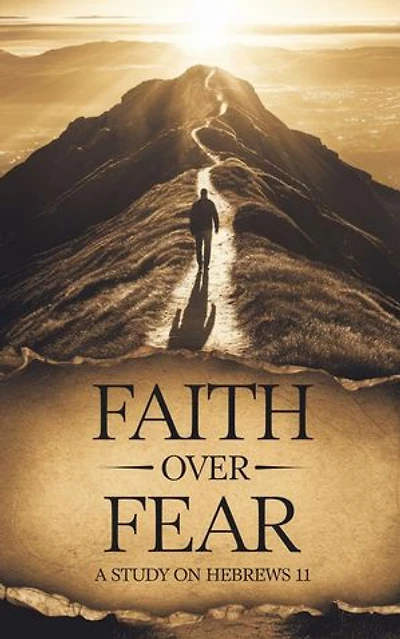 Faith Over Fear: Bible Study Guides, #2