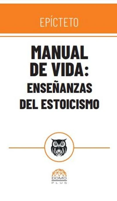 Manual de vida: Enseñanzas del estoicismo