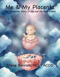 Me & My Placenta: The Incredible Story of Me & My Best Friend