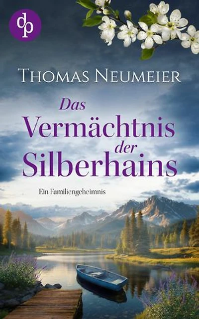 Das Vermächtnis der Silberhains| Ein dramatischer und geheimnisvoller Familienroman: Ein mysteriöses Anwesen. Eine alte Fehde. Eine verlorene Liebe.