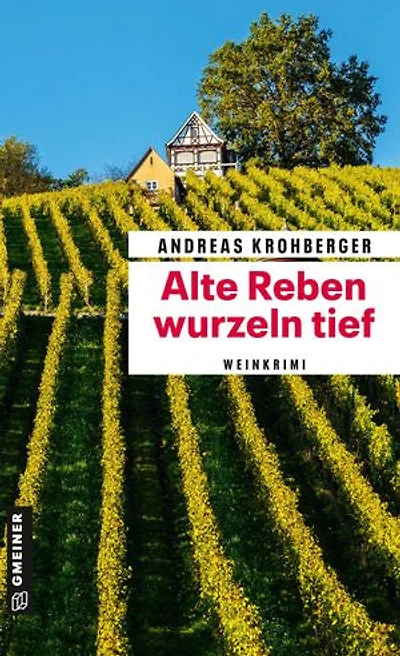 Alte Reben wurzeln tief: Weinkrimi